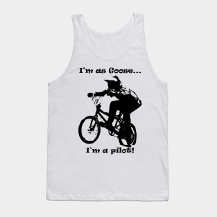 i'm Goose i'm a pilot of bmx Tank Top